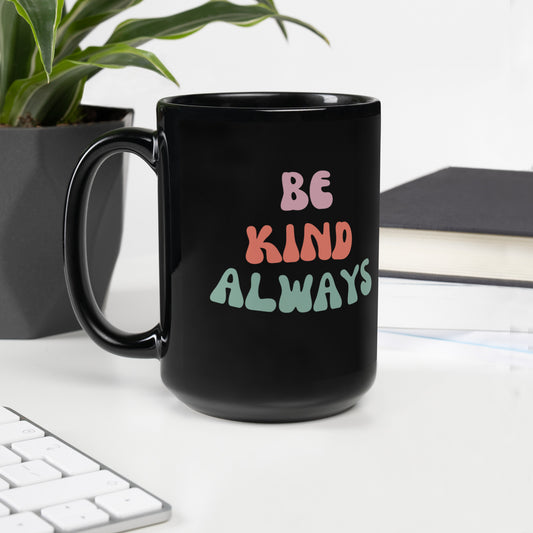 Be Kind Always | Black Mug