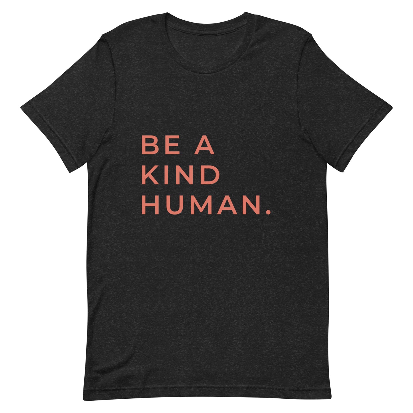 Be A Kind Human | T-Shirt