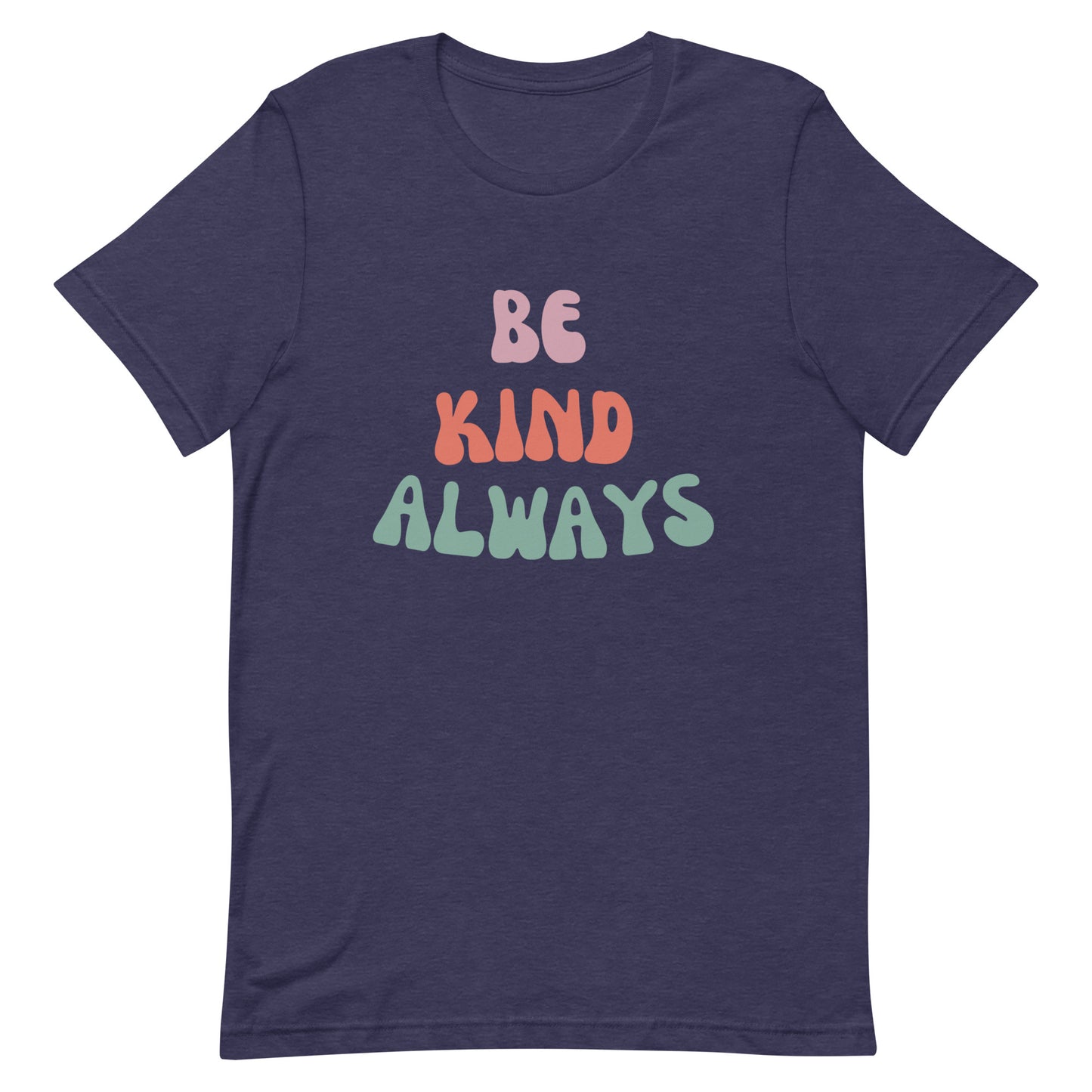 Be Kind Always | T-Shirt