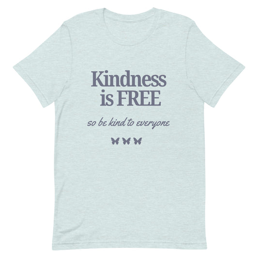 Kindness Is Free | T-Shirt