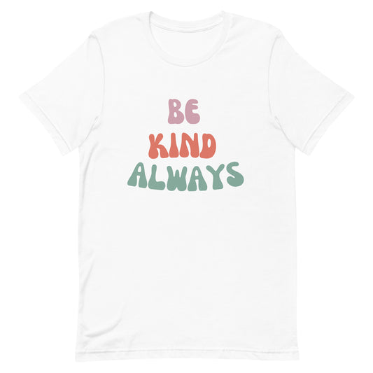 Be Kind Always | T-Shirt